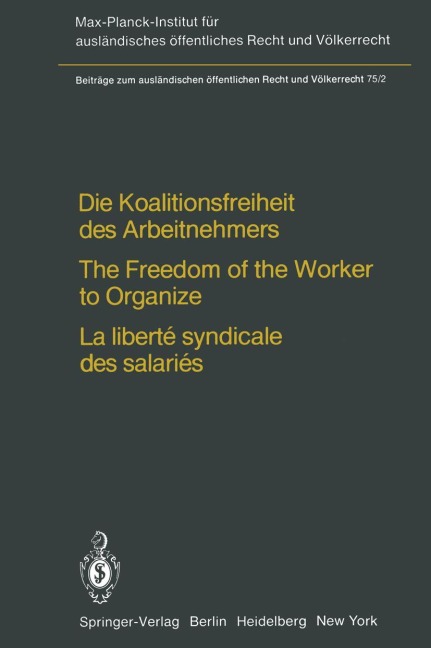 Die Koalitionsfreiheit des Arbeitnehmers / The Freedom of the Worker to Organize / La liberté syndicale des salariés - Heinz-E. Kitz