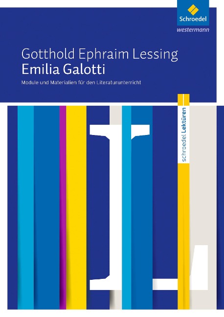 Emilia Galotti: Module und Materialien für den Literaturunterricht - Gotthold Ephraim Lessing, Gregor Schöffler, Daniel Teevs