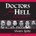 Doctors from Hell: The Horrific Account of Nazi Experiments on Humans - Vivien Spitz
