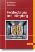 Cover-Bild zum Titel 'Holztrocknung und -dämpfung' von 'Mihaela Câmpean, Bogdan Bedelean, Nencho Deliiski'