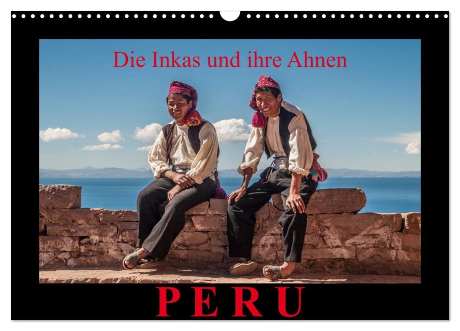 Peru, die Inkas und ihre Ahnen (Wandkalender 2025 DIN A3 quer), CALVENDO Monatskalender - Jürgen Ritterbach