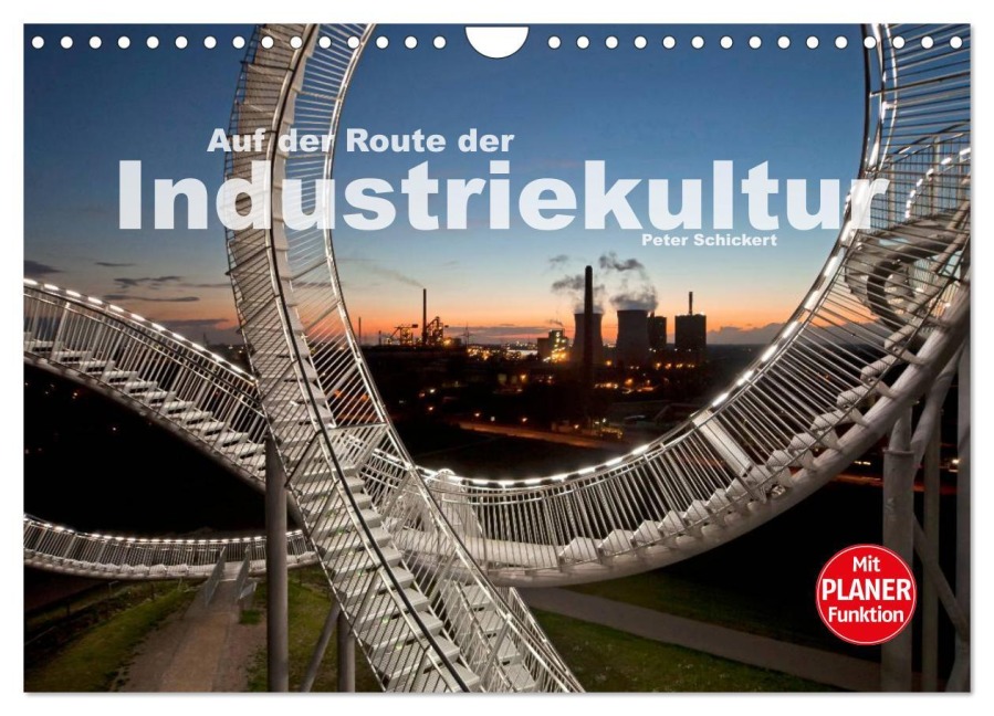 Auf der Route der Industriekultur (Wandkalender 2026 DIN A4 quer), CALVENDO Monatskalender - Peter Schickert