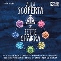 Alla scoperta dei sette chakra: Con la teoria dell'energia dei chakra ottieni subito una vita ricca di salute mentale, energia positiva e crescita spirituale (con esercizi e la cura dei chakra) - Viola Klang