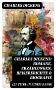 Cover-Bild zum Titel 'Charles Dickens: Romane, Erzählungen, Reiseberichte & Biografie (27 Titel in einem Band)' von 'Charles Dickens'