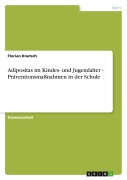 Cover-Bild zum Titel 'Adipositas im Kindes- und Jugendalter - Präventionsmaßnahmen in der Schule' von 'Florian Knetsch'