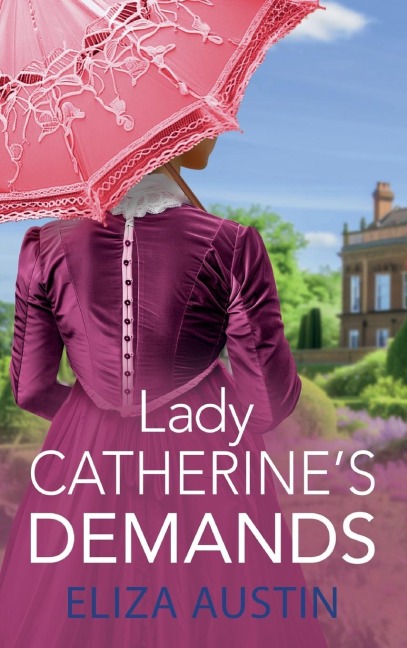 Lady Catherine's Demands - Eliza Austin