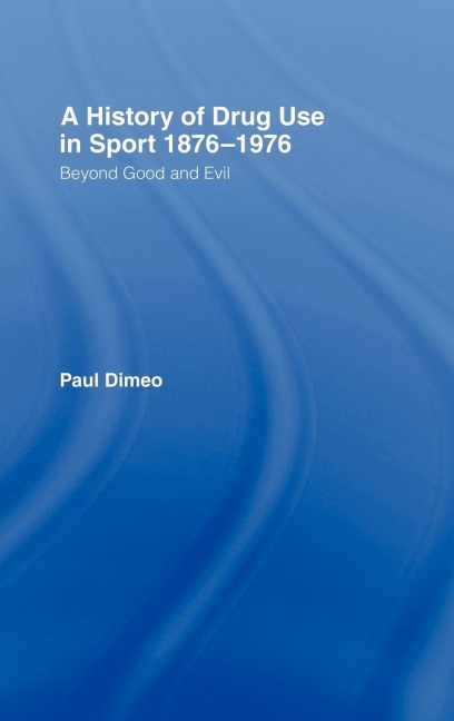 A History of Drug Use in Sport - Paul Dimeo