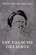 Cover-Bild zum Titel 'Die falsche Geliebte' von 'Honoré de Balzac'