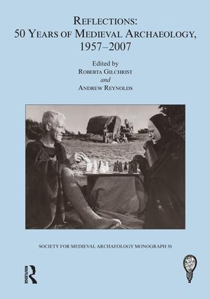 Reflections: 50 Years of Medieval Archaeology, 1957-2007: No. 30 - 