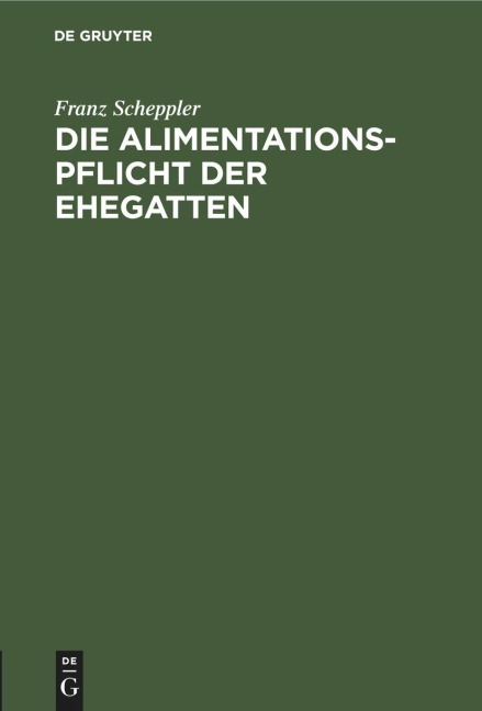 Die Alimentationspflicht der Ehegatten - Franz Scheppler