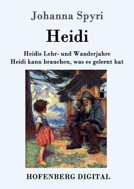 Heidis Lehr- und Wanderjahre / Heidi kann brauchen, was es gelernt hat - Johanna Spyri