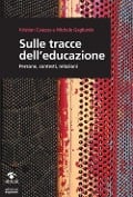 Sulle tracce dell'educazione. Persone, contesti, relazioni - Kristian Caiazza, Michele Gagliardo