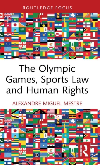 The Olympic Games, Sports Law and Human Rights - Alexandre Miguel Mestre