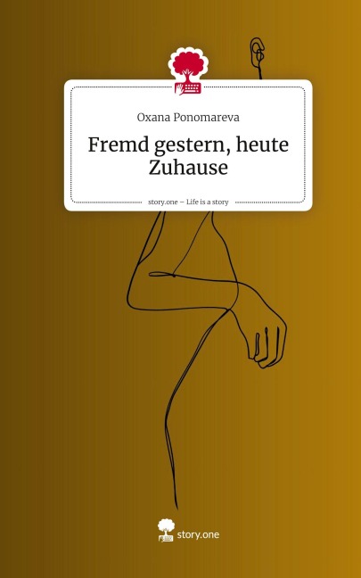 Fremd gestern, heute Zuhause. Life is a Story - story.one - Oxana Ponomareva
