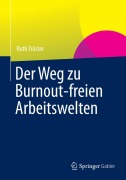 Cover-Bild zum Titel 'Der Weg zu Burnout-freien Arbeitswelten' von 'Ruth Tröster'