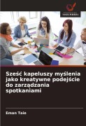 Cover-Bild zum Titel 'Sze¿¿ kapeluszy my¿lenia jako kreatywne podej¿cie do zarz¿dzania spotkaniami' von 'Eman Taie'