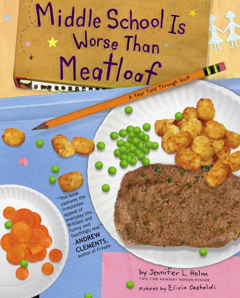 Middle School Is Worse Than Meatloaf - Jennifer L Holm