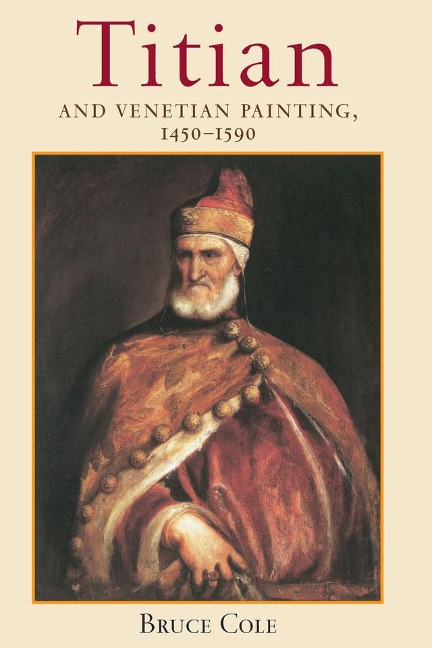 Titian And Venetian Painting, 1450-1590 - Bruce Cole