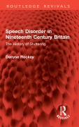 Cover-Bild zum Titel 'Speech Disorder in Nineteenth Century Britain' von 'Denyse Rockey'