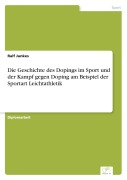 Cover-Bild zum Titel 'Die Geschichte des Dopings im Sport und der Kampf gegen Doping am Beispiel der Sportart Leichtathletik' von 'Ralf Junkes'