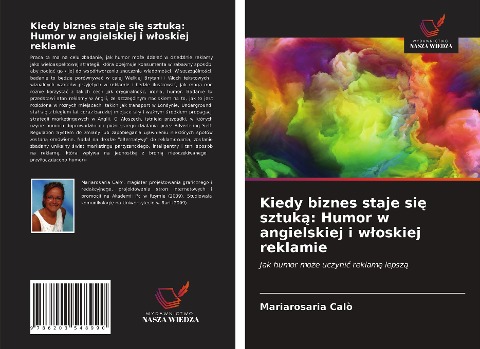 Kiedy biznes staje si¿ sztuk¿: Humor w angielskiej i w¿oskiej reklamie - Mariarosaria Calò