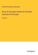 Cover-Bild zum Titel 'Revue de Gascogne; Bulletin de la Société historique de Gascogne' von 'Société Historique De Gascogne'