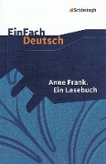 Anne Frank. Ein Lesebuch. EinFach Deutsch Textausgaben - Anne Frank