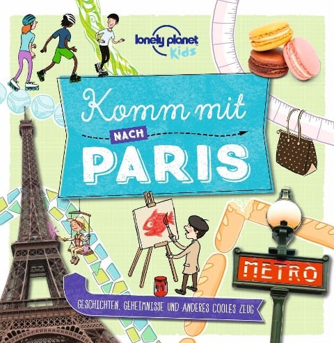 LONELY PLANET Kinderreiseführer Komm mit nach Paris - 