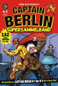 Cover-Bild zum Titel 'Captain Berlin - Sammelband 1' von 'Jörg Buttgereit, Rainer F. Engel, Levin Kurio'