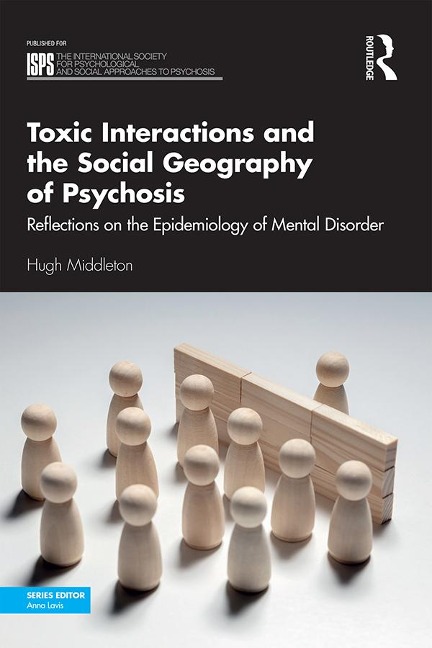 Toxic Interactions and the Social Geography of Psychosis - Hugh Middleton