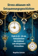 Stress abbauen mit Entspannungsgeschichten - Angelina Schulze