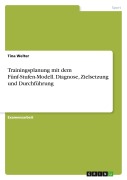 Cover-Bild zum Titel 'Trainingsplanung mit dem Fünf-Stufen-Modell. Diagnose, Zielsetzung und Durchführung' von 'Tina Welter'