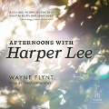 Afternoons with Harper Lee - Wayne Flynt