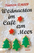 Cover-Bild zum Titel 'Weihnachten im Café am Meer' von 'Phillipa Ashley'