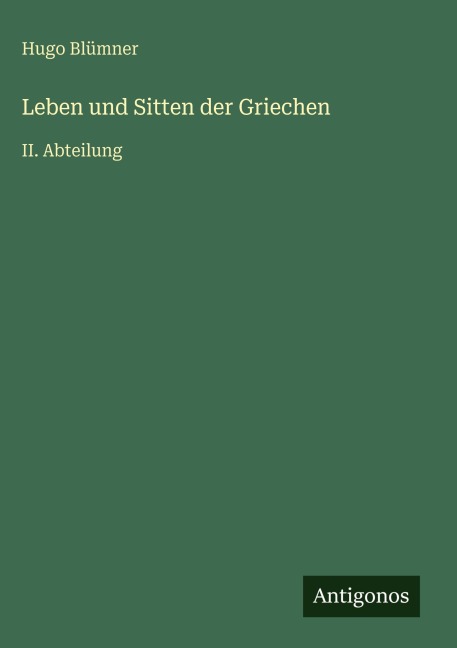 Leben und Sitten der Griechen - Hugo Blümner