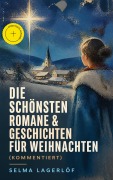 Cover-Bild zum Titel 'Die schönsten Romane & Geschichten für Weihnachten (Kommentiert)' von 'Selma Lagerlöf'
