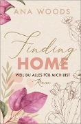 Cover-Bild zum Titel 'Finding Home - Weil du alles für mich bist' von 'Ana Woods'