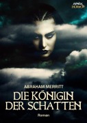 Cover-Bild zum Titel 'DIE KÖNIGIN DER SCHATTEN' von 'Abraham Merritt'