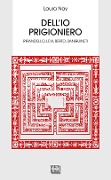 Cover-Bild zum Titel 'Dell'io prigioniero. Pirandello, Levi, Berto, Sanguineti' von 'Laura Nay'