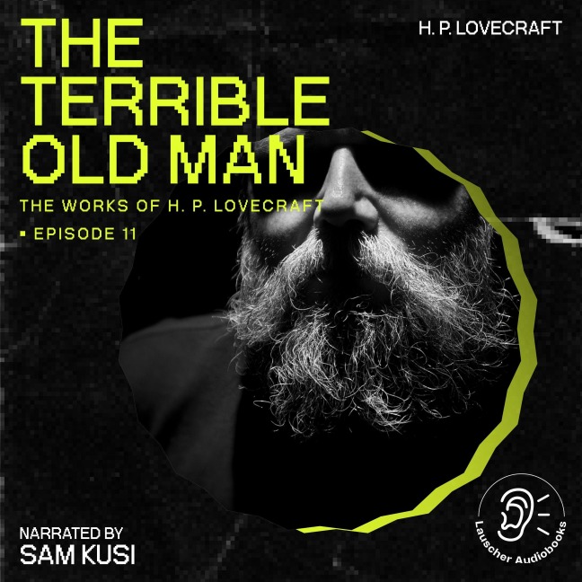 The Terrible Old Man (The Work of H. P. Lovecraft, Episode 11) - H. P. Lovecraft