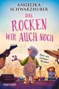 Cover-Bild zum Titel 'Das rocken wir auch noch!' von 'Angelika Schwarzhuber'