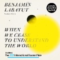 When We Cease to Understand the World - Benjamín Labatut