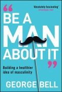 Cover-Bild zum Titel 'Be A Man About It' von 'George Bell'