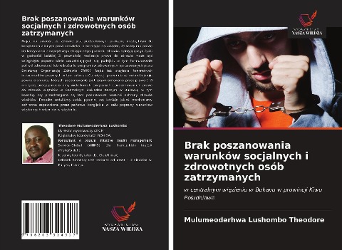Brak poszanowania warunków socjalnych i zdrowotnych osób zatrzymanych - Mulumeoderhwa Lushombo Theodore