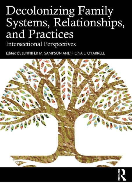 Decolonizing Family Systems, Relationships, and Practices - 
