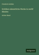Cover-Bild zum Titel 'Schillers sämmtliche Werke in zwölf Bänden' von 'Friedrich Schiller'