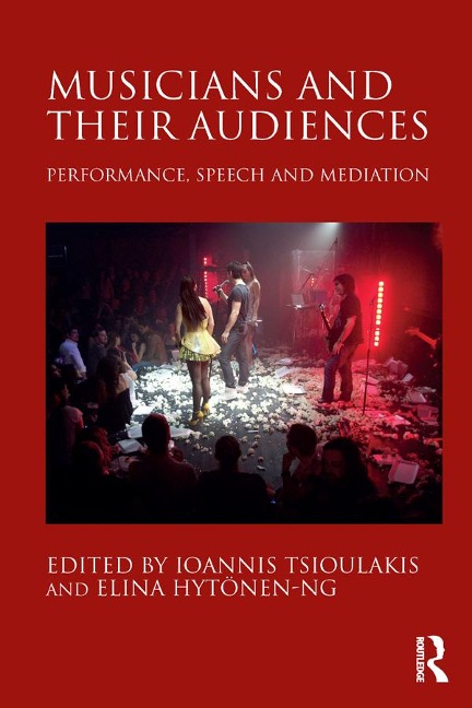 Musicians and their Audiences - Ioannis Tsioulakis, Elina Hytönen-Ng