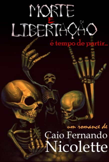 Morte E Libertação - Caio Fernando Nicolette