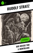 Cover-Bild zum Titel 'Der weiße Tod & Montblanc' von 'Rudolf Stratz'