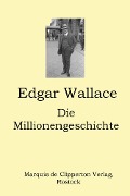 Die Millionengeschichte - Edgar Wallace